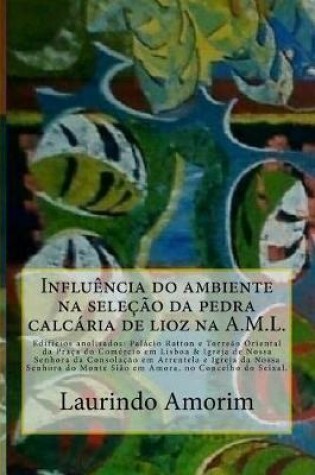 Cover of Influ ncia Do Ambiente Na Sele  o Da Pedra Calc ria de Lioz Na A.M.L.