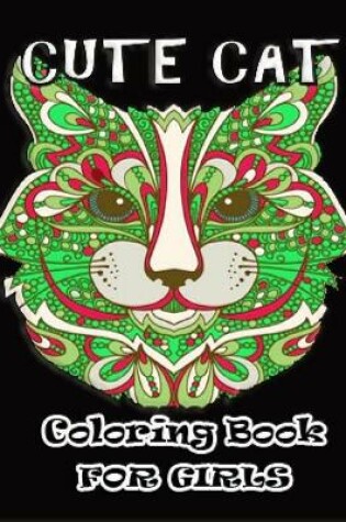 Cover of Cute Cat Coloring Book For Girls