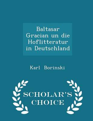 Book cover for Baltasar Gracian Un Die Hoflitteratur in Deutschland - Scholar's Choice Edition