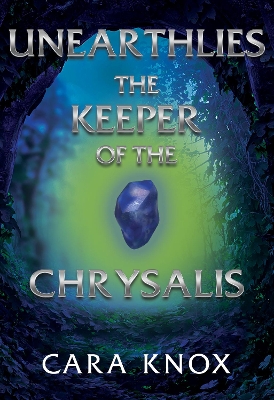 Book cover for Unearthlies: The Keeper of the Chrysalis