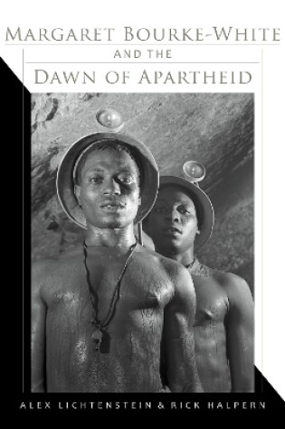 Cover of Margaret Bourke-White and the Dawn of Apartheid