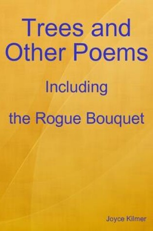 Cover of Trees and Other Poems: Including the Rogue Bouquet