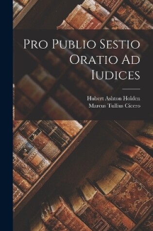 Cover of Pro Publio Sestio Oratio Ad Iudices