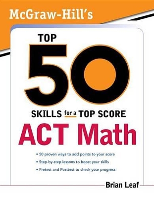 Book cover for McGraw-Hill's Top 50 Skills for a Top Score: ACT Math