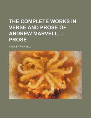 Book cover for The Complete Works in Verse and Prose of Andrew Marvell; Prose