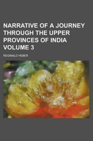 Cover of Narrative of a Journey Through the Upper Provinces of India (Volume 3)