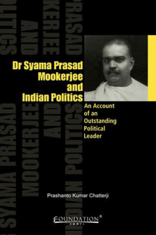 Cover of Dr Syama Prasad Mookerjee and Indian Politics