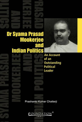 Book cover for Dr Syama Prasad Mookerjee and Indian Politics