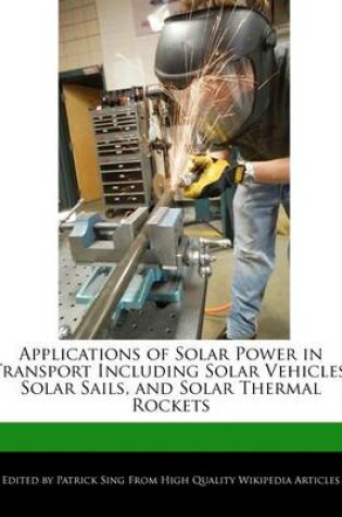 Cover of Applications of Solar Power in Transport Including Solar Vehicles, Solar Sails, and Solar Thermal Rockets