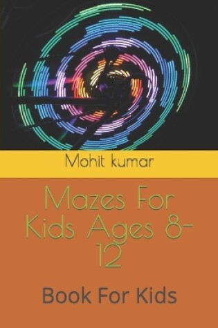 Cover of Mazes For Kids Ages 4-8