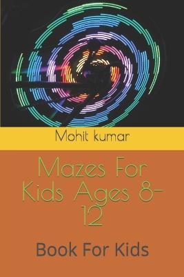 Book cover for Mazes For Kids Ages 4-8