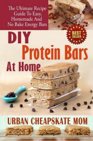 Cover of DIY Protein Bars At Home