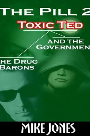 Cover of The Pill 2 - Toxic Ted the Drug Barons and the Government