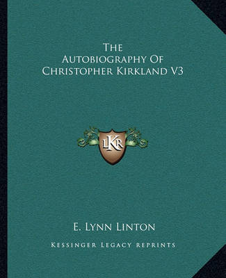 Book cover for The Autobiography of Christopher Kirkland V3