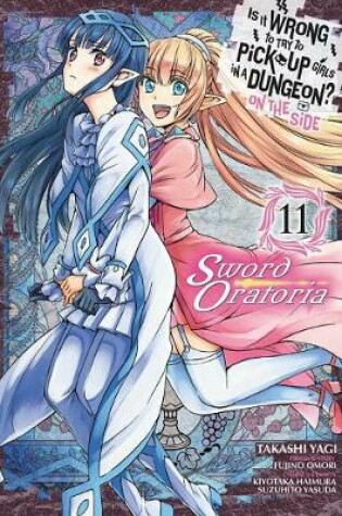 Cover of Is It Wrong to Try to Pick Up Girls in a Dungeon? On the Side: Sword Oratoria, Vol. 11