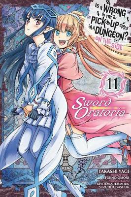 Book cover for Is It Wrong to Try to Pick Up Girls in a Dungeon? On the Side: Sword Oratoria, Vol. 11