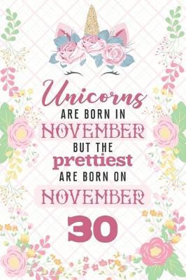 Book cover for Unicorns Are Born In November But The Prettiest Are Born On November 30