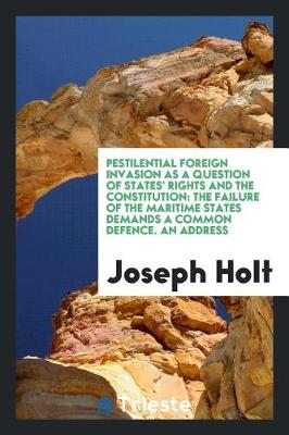 Book cover for Pestilential Foreign Invasion as a Question of States' Rights and the Constitution