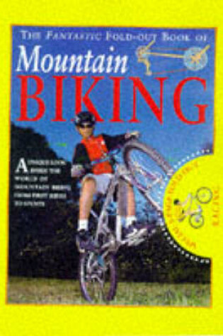Cover of The Fantastic Fold Out Book of Mountain Biking