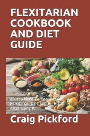 Cover of Flexitarian Cookbook and Diet Guide