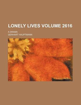 Book cover for Lonely Lives Volume 2616; A Drama