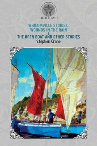 Cover of Whilomville Stories, Wounds in the Rain & The Open Boat and Other Stories
