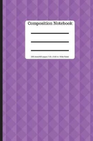 Cover of Composition Notebook - 200 Sheets/ 400 Pages 9.69 X 7.44 Size - Wide Ruled