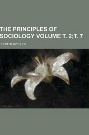 Cover of The Principles of Sociology Volume . 2; . 7