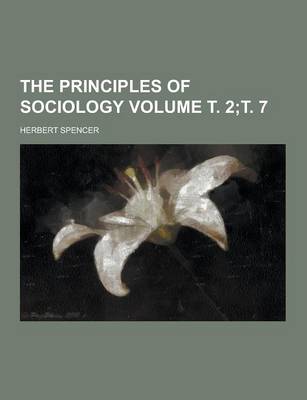 Book cover for The Principles of Sociology Volume . 2; . 7