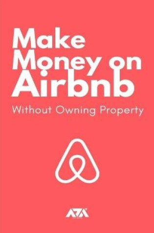 Cover of Make Money on Airbnb Without Owning Property