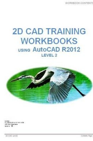 Cover of 2D CAD Training Workbooks Using AutoCAD R2012