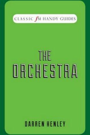 Cover of The Orchestra (Classic FM Handy Guides)