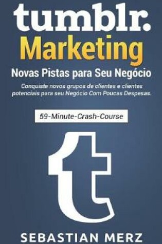 Cover of Tumblr-Marketing - Novas Pistas Para Seu Negocio