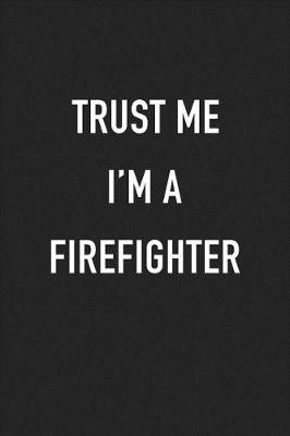 Book cover for Trust Me I'm a Firefighter