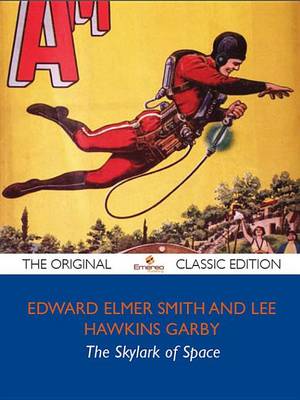 Book cover for The Skylark of Space - The Original Classic Edition