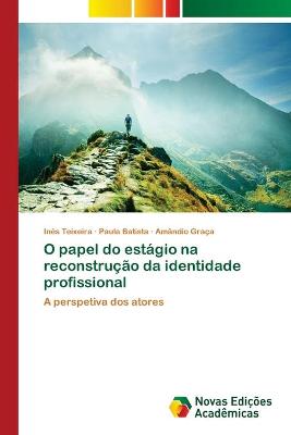 Book cover for O papel do estágio na reconstrução da identidade profissional