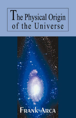 Cover of The Physical Origin of the Universe