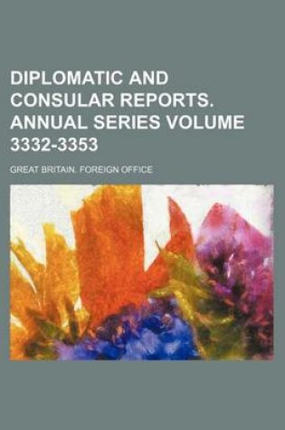 Cover of Diplomatic and Consular Reports. Annual Series Volume 3332-3353