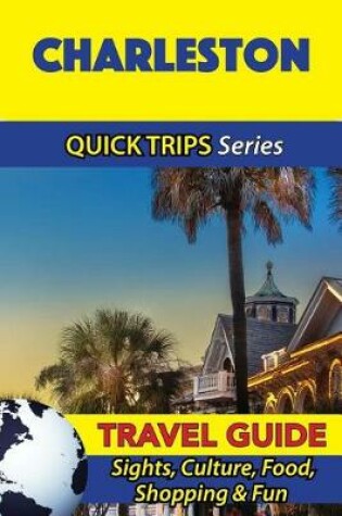 Cover of Charleston Travel Guide (Quick Trips Series)