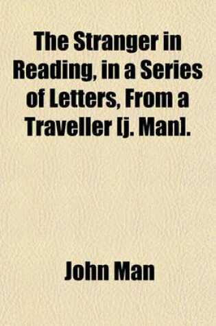 Cover of The Stranger in Reading, in a Series of Letters, from a Traveller [J. Man].