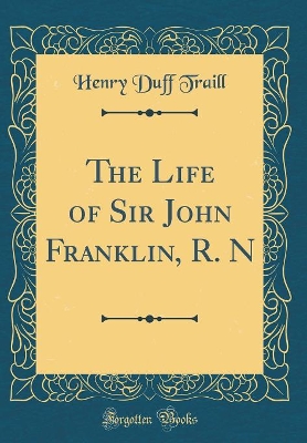 Book cover for The Life of Sir John Franklin, R. N (Classic Reprint)