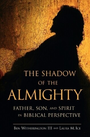 Cover of The Shadow of the Almighty: Father, Son, and Spirit in Biblical Perspective