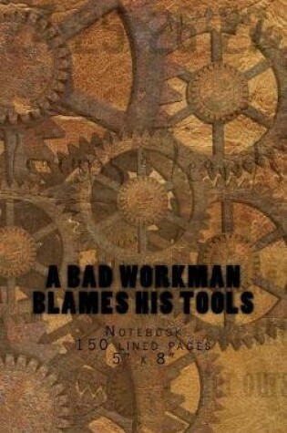 Cover of A Bad Workman Blames His Tools