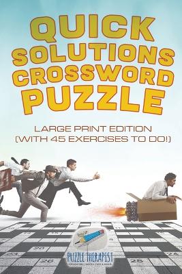 Book cover for Quick Solutions Crossword Puzzle Large Print Edition (with 45 exercises to do!)