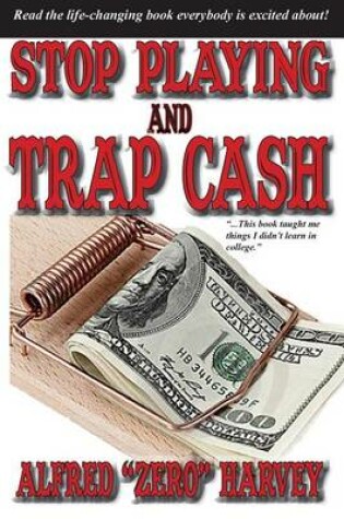 Cover of Stop Playing and Trap Cash