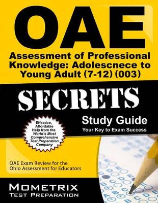 Book cover for Oae Assessment of Professional Knowledge: Adolescence to Young Adult (7-12) (003) Secrets Study Guide