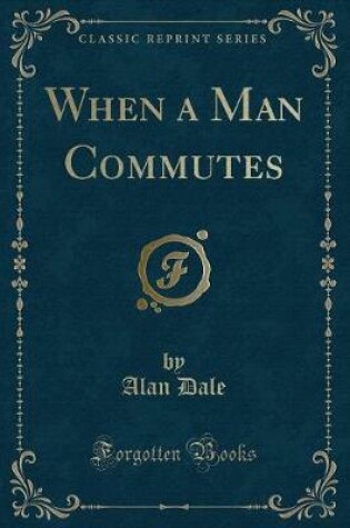 Cover of When a Man Commutes (Classic Reprint)