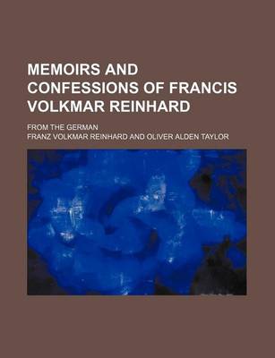 Book cover for Memoirs and Confessions of Francis Volkmar Reinhard; From the German