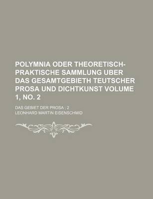 Book cover for Polymnia Oder Theoretisch-Praktische Sammlung Uber Das Gesamtgebieth Teutscher Prosa Und Dichtkunst Volume 1, No. 2; Das Gebiet Der Prosa 2