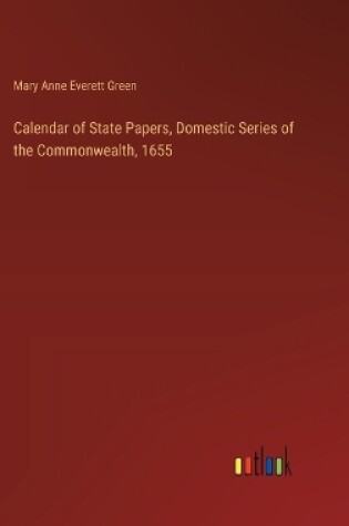 Cover of Calendar of State Papers, Domestic Series of the Commonwealth, 1655